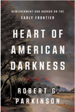 Heart of American Darkness: Bewilderment and Horror on the Early Frontier