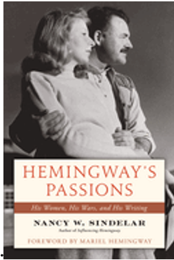 Hemingway's Passions: His Women, His Wars, and His Writing