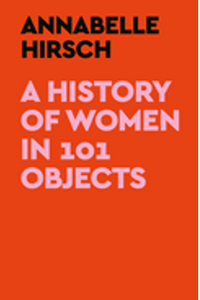 History of Women in 101 Objects, A