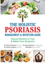 Holistic Psoriasis Management and Nutrition Guide, The