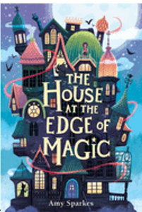 House at the Edge of Magic, The (The House at the Edge of Magic #1)    Ages 8-12