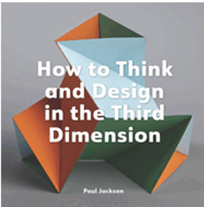 How to Think and Design in the Third Dimension