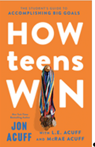 How Teens Win: The Student's Guide to Accomplishing Big Goals