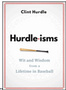 Hurdle-Isms: Wit and Wisdom from a Lifetime in Baseball (1ST ed.)