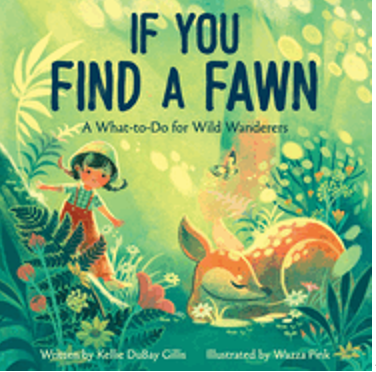 If You Find a Fawn: A What-To-Do for Wild Wanderers (Disney Planet Possible)