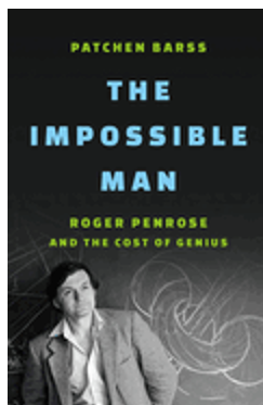 Impossible Man, The: Roger Penrose and the Cost of Genius