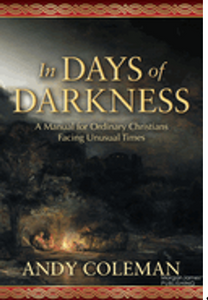 In Days of Darkness: A Manual for Ordinary Christians Facing Unusual Times 