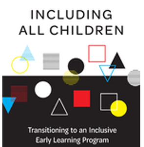 Including All Children: Transitioning to an Inclusive Early Learning Program