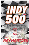 Indy 500, The: A Year-Long Quest to Win the Greatest Spectacle in Racing -
