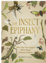 Insect Epiphany, The : How Our Six-Legged Allies Shape Human Culture