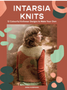 Intarsia Knits: 12 Colorful Knitwear Designs to Make Your Own