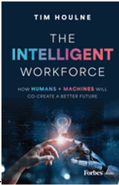 Intelligent Workforce, The: How Humans & Machines Will Co-Create a Better Future 