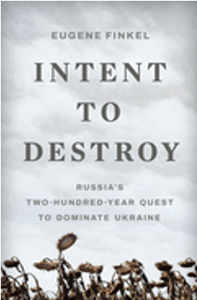 Intent to Destroy: Russia's Two-Hundred-Year Quest to Dominate Ukraine 