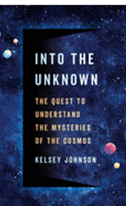 Into the Unknown: The Quest to Understand the Mysteries of the Cosmos - 