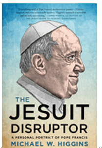 Jesuit Disruptor, The: A Personal Portrait of Pope Francis 