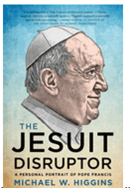 Jesuit Disruptor, The: A Personal Portrait of Pope Francis 