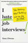 0624    I Hate Job Interviews: Stop Stressing. Start Performing. Get the Job You Want.