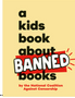 Kids Book about Banned Books, A  (Kids Book)