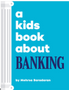 Kids Book about Banking , A  (Kids Book)