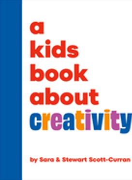 Kids Book about Creativity, A  (Kids Book)