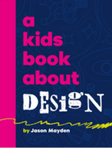 Kids Book about Design, A (Kids Book)