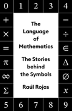 Language of Mathematics, The: The Stories Behind the Symbols 