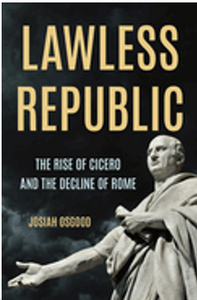 0125    Lawless Republic: The Rise of Cicero and the Decline of Rome