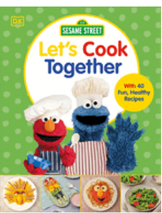 Sesame Street Let's Cook Together: With 40 Fun, Healthy Recipes