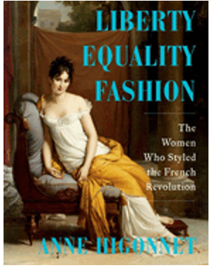 Liberty Equality Fashion: The Women Who Styled the French Revolution