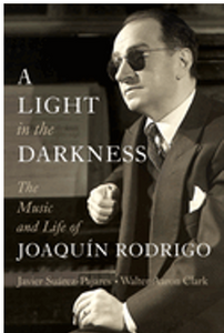 Light in the Darkness, A: The Music and Life of Joaquín Rodrigo