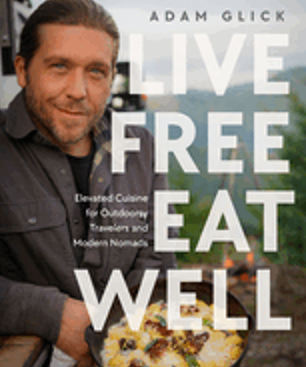 Live Free, Eat Well: Elevated Cuisine for Outdoorsy Travelers and Modern Nomads