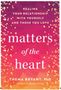 Matters of the Heart: Healing Your Relationship with Yourself and Those You Love