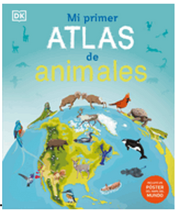 Mi Primer Atlas de Animales (Children's Illustrated Animal Atlas)