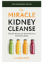 Miracle Kidney Cleanse, The: The All-Natural, At-Home Flush to Purify Your Body