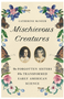 Mischievous Creatures: The Forgotten Sisters Who Transformed Early American Science
