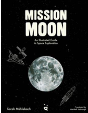 Mission Moon: An Illustrated Guide to Space Exploration 