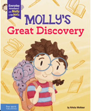 Molly's Great Discovery: A Book about Dyslexia and Self-Advocacy (Book #1) (1ST ed.)