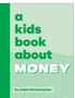 Kids Book about Money, A (Kids Book)