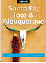 Moon Santa Fe, Taos & Albuquerque: Pueblos, Art & Culture, Hiking & Biking  (7TH ed.)