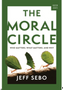 Moral Circle, The: Who Matters, What Matters, and Why