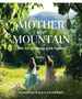 Mother the Mountain: The Art of Living with Nature