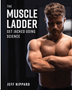 Muscle Ladder, The: Get Jacked Using Science