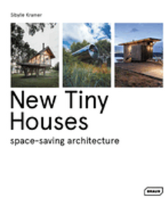 New Tiny Houses: Space-Saving Architecture