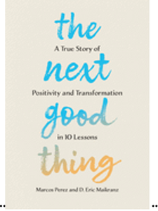 Next Good Thing, The: A True Story of Positivity and Transformation in 10 Lessons
