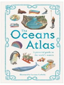 Oceans Atlas, The: A Pictorial Guide to the World's Waters