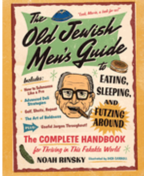 0924   Old Jewish Men's Guide to Eating, Sleeping, and Futzing Around, The