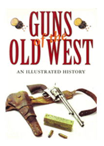 1123    Guns of the Old West: An Illustrated History (1ST ed.)