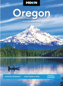 Moon Oregon: Coastal Getaways, Craft Beer & Wine, Hiking & Camping (1ST ed.)