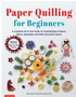 Paper Quilling for Beginners