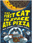 First Cat in Space Ate Pizza, The (First Cat in Space #1)
